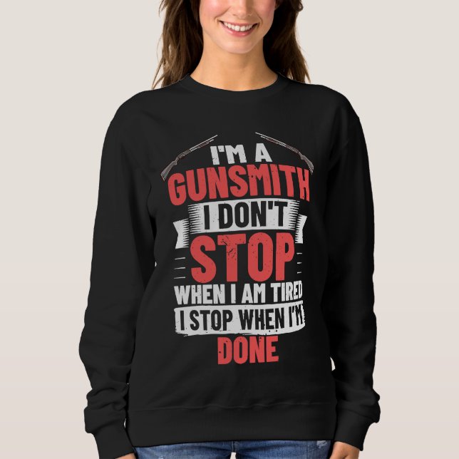 Gunsmithing Weapon Gunsmith Guns Maker Quotes Sweatshirt (Vorderseite)