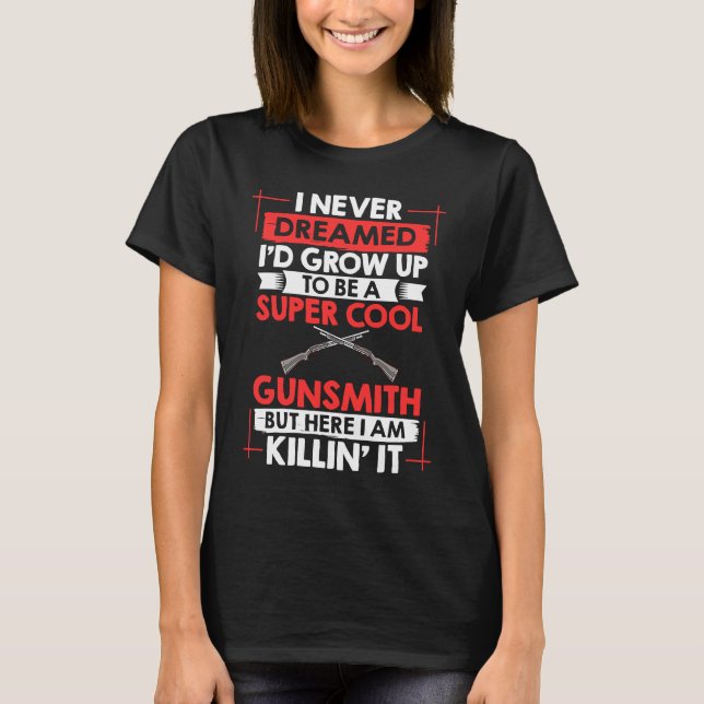 Gunsmithing Weapon Gunsmith Guns Maker Quotes T-Shirt (Vorderseite)
