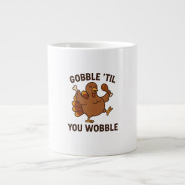 Gurgel ’Til You Wobble – Lustiger Thanksgiving-Bec Jumbo-Tasse