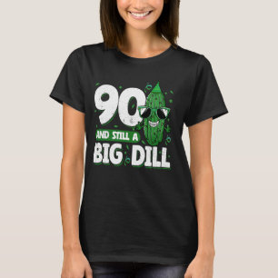 Gurke 90 und immer noch eine große Dill-Gurke 90. T-Shirt