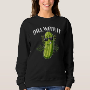 Gurken-Dill-Witze Dill Pickle Gurken Pun Dill With Sweatshirt