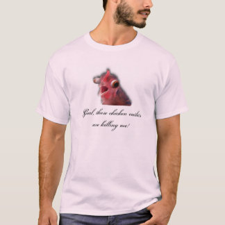 Gurl diese Huhn-Koteletts töten mich! T-Shirt