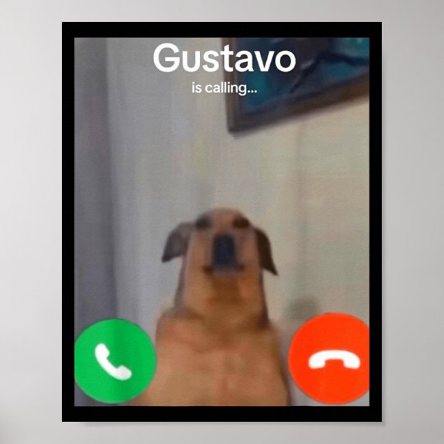 Gustavo The Dog Is Calling Funny Meme Gen Z Alpha  Poster (Vorne)