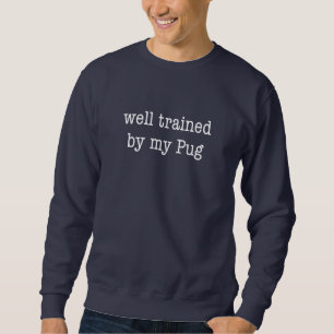Gut ausgebildet durch meinen Mops Sweatshirt