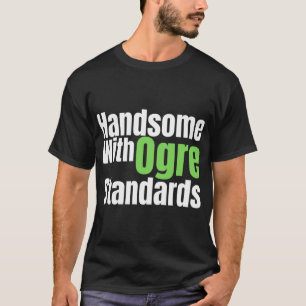 gut aussehend mit ogre Standards T-Shirt