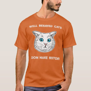 Gut Behaarte Katzen machen selten Geschichte Katze T-Shirt
