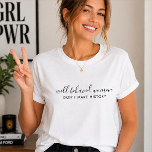 Gut benommen Frauen geben kein Geschichtsbuch ab T-Shirt