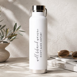 Gut benommen Frauen geben kein Geschichtsbuch ab Trinkflasche