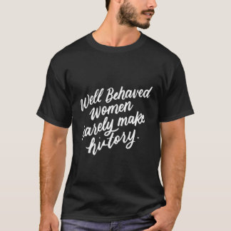 Gut benommen Frauen machen selten einen weiblichen T-Shirt