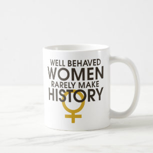 Gut benommen Frauen machen selten Geschichte Tasse