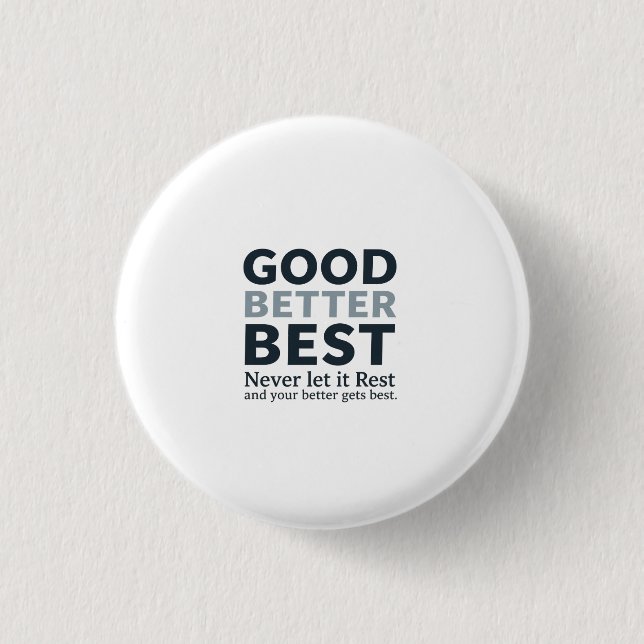 Gut Besser Am besten Lass es nie ruhen Motivations Button (Vorderseite)