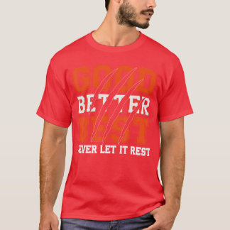 Gut Besser Am besten Lass es nie ruhen Motivations T-Shirt
