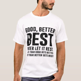 Gut Besser Am Besten Niemals Ruhen Lassen Fette Qu T-Shirt