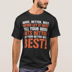 Gut Besser Am besten Niemals ruhen lassen Motivati T-Shirt