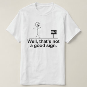 gut, das ist kein gutes Zeichen T-Shirt