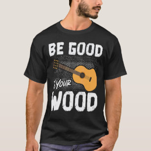 Gut für deine Holz-Akustikgitarre Spielen Gitarris T-Shirt
