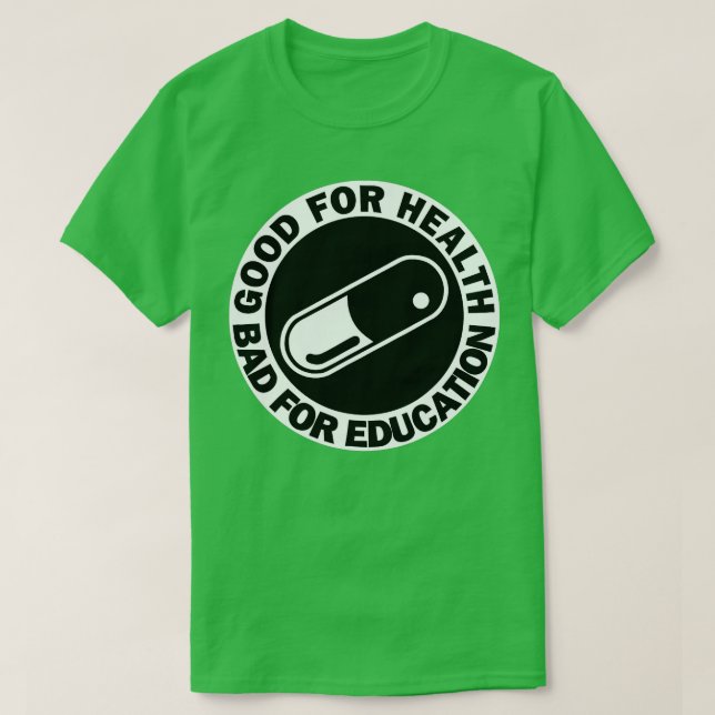 gut für die Gesundheit schlecht für die Bildung Ta T-Shirt (Design vorne)