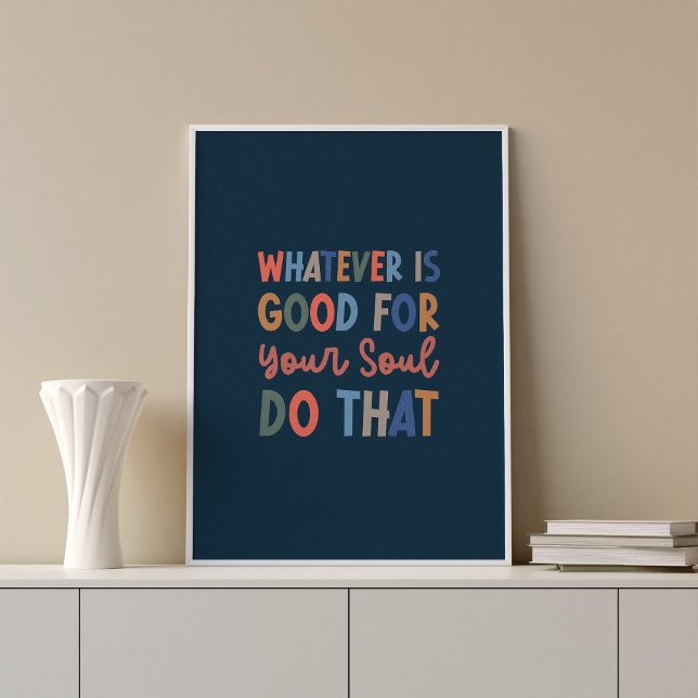 Gut für Ihr Soul Typografie Wall Art Poster (Whatever is good for your soul, do that.  Trendy wall art quote poster.)