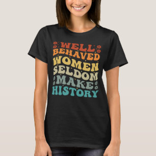 Gut geliebte Frauen machen Geschichte selten zu ei T-Shirt