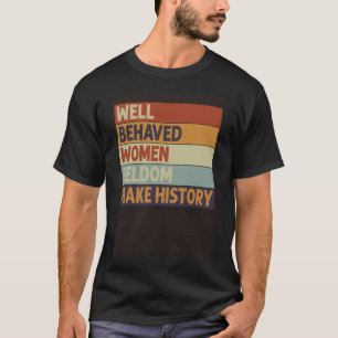 Gut geliebte Frauen machen Geschichte selten zu ei T-Shirt