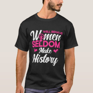Gut geliebte Frauen machen selten Geschichte 2 T-Shirt