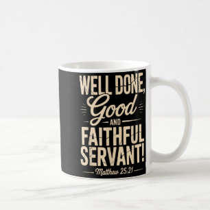 Gut gemacht, guter und treuer Diener Vintage Matth Kaffeetasse