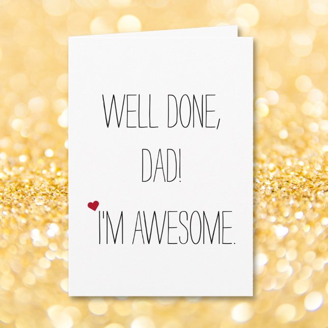 Gut gemacht Vater im Phantastisch | Funny Witty Va Karte (Well Done Dad Im Awesome | Funny Quote Fathers Day Card)
