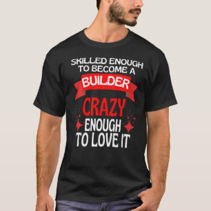 Gut genug, um ein Baumeister zu werden T-Shirt