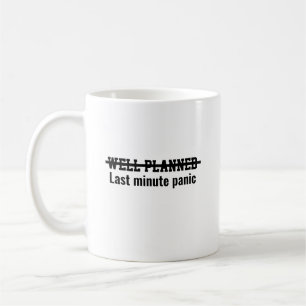 Gut geplant, letzte Minute Panik Kaffeetasse