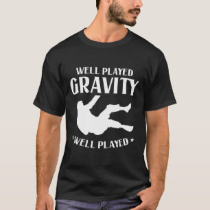 Gut gespielter Gravity Fun Slip und Fall on Ground T-Shirt