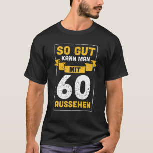 Gut Kann man mit 60 sieht 60. Geburtstagsgeschenk- T-Shirt
