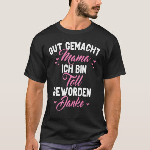 Gut Macher Mama ich bin Toll wird Danke T-Shirt