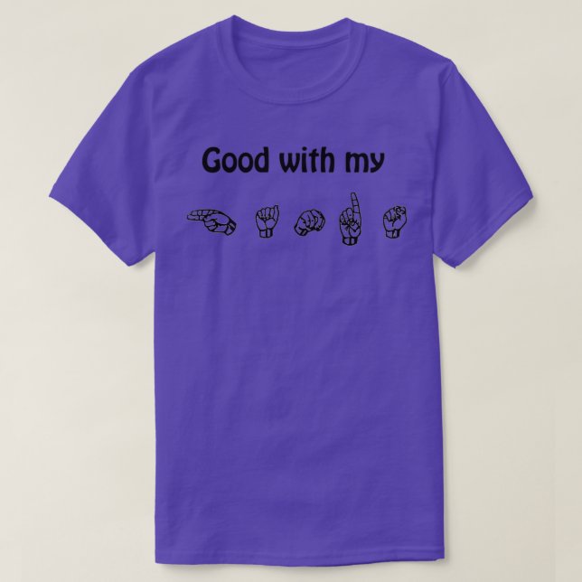 Gut mit meinen Händen T-Shirt (Design vorne)