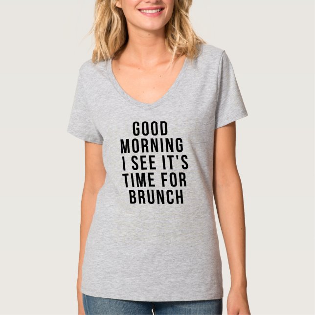 GUT MORGEN SEHE ICH, ES IST ZEIT FÜR BRUNCH T - Sh T-Shirt (Vorderseite)