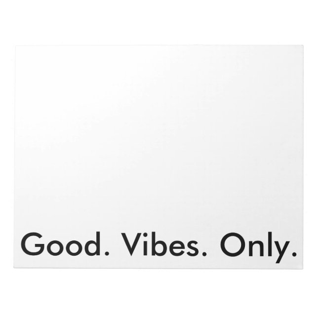 Gut. Vibes. Nur. (Anpassbare Farben und Text) Notizblock (Vorderseite)
