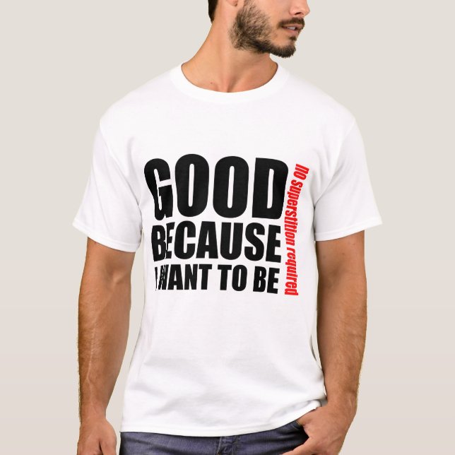 Gut, weil ich will, um atheistisches Shirt zu sein (Vorderseite)