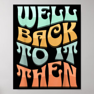 Gut, zurück dazu, lustiges Motivationsdesign Poster