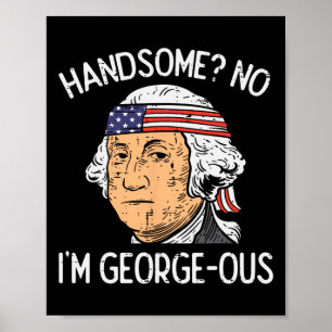 Gutaussehend Nein Georgeous Washington Lustiger 4. Poster