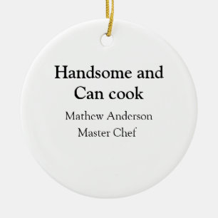 Gutaussehend und kann kochen Name Meisterkoch Datu Keramik Ornament