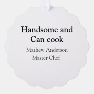 Gutaussehend und kann kochen Namen hinzufügen Meis Ornament Karte