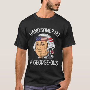 Gutaussehender Nein Georgeous Washington Lustiger T-Shirt