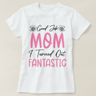 Gute Arbeit Mama Funny Fantastic Mutter Cool Mommy T-Shirt
