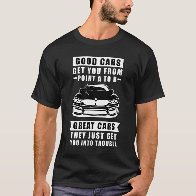 Gute Autos bringen dich von Punkt A nach B, großar T-Shirt (Vorderseite)