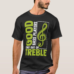 Gute Bassspieler bleiben außerhalb des Kontrabass- T-Shirt