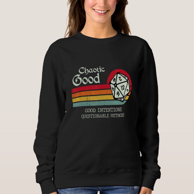 Gute, chaotische Absichten fragwürdige Methoden Sweatshirt (Vorderseite)