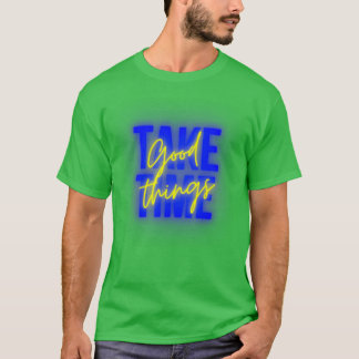 GUTE DINGE BRAUCHEN ZEIT 7 T-Shirt
