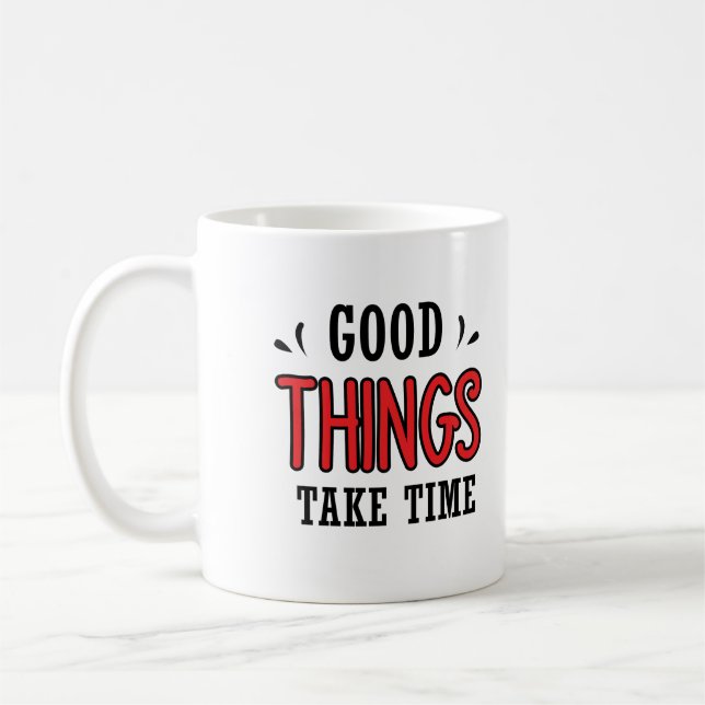 Gute Dinge brauchen Zeit Kaffeetasse (Links)