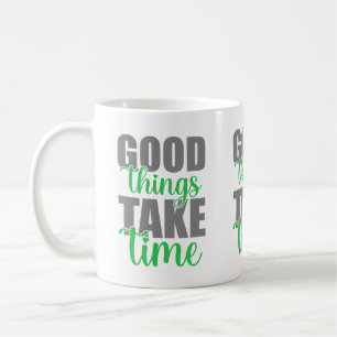Gute Dinge brauchen Zeit Kaffeetasse