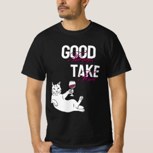 Gute Dinge brauchen Zeit - Kalt-Katze mit Wine Des T-Shirt