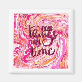 Gute Dinge brauchen Zeit. Magnet